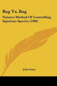 portada bug vs. bug: natures method of controlling injurious species (1906)