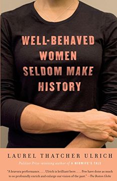 portada Well-Behaved Women Seldom Make History (in English)