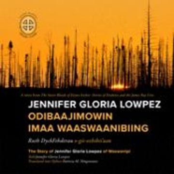 portada Jennifer Gloria Lowpez Odibaajimowin Imaa Waaswaanibiing: The Story of Jennifer Gloria Lowpez of Waswanipi (in Ojibwe, Ojibwa)