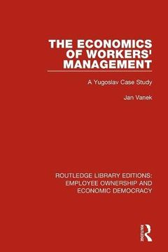 portada The Economics of Workers' Management: A Yugoslav Case Study (Routledge Library Editions: Employee Ownership and Economic Democracy) 