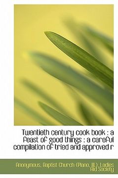portada twentieth century cook book: a feast of good things: a careful compilation of tried and approved r