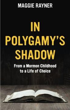 portada In Polygamy's Shadow: From a Mormon Childhood to a Life of Choice: Volume 1