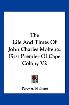 portada the life and times of john charles molteno, first premier of cape colony v2 (in English)