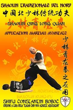 portada Shaolin Tradizionale del Nord Vol.16: Shaolin Qing Long Quan - Applicazioni Marziali Avanzate (en Italiano)
