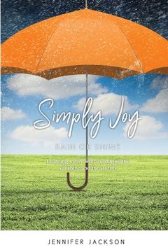 portada Simply Joy Rain or Shine: Learning to live with joy during the sunshine and the storms (en Inglés)