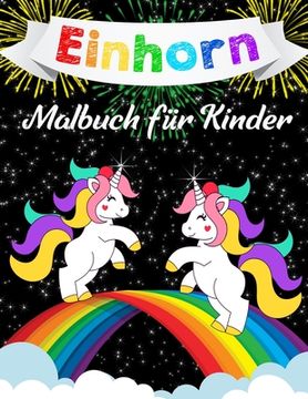 portada Einhorn-Malbuch für Kinder: Ein tolles Malbuch für Mädchen, Jungs und alle, die Einhörner lieben (en Alemán)