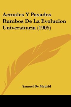 portada Actuales y Pasados Rumbos de la Evolucion Universitaria (1905)
