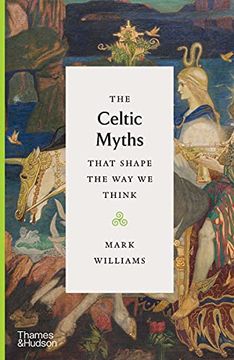 portada The Celtic Myths That Shape the way we Think (en Inglés)
