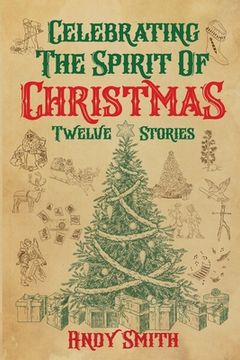portada Celebrating the Spirit of Christmas: Twelve Stories (en Inglés)