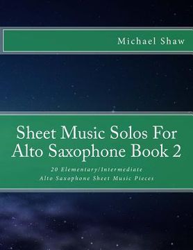 portada Sheet Music Solos For Alto Saxophone Book 2: 20 Elementary/Intermediate Alto Saxophone Sheet Music Pieces (en Inglés)