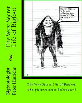 portada The Very Secret Life of Bigfoot: 45+ pictures never before seen (en Inglés)
