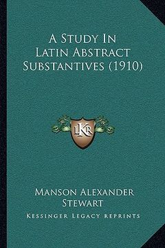 portada a study in latin abstract substantives (1910) (en Inglés)