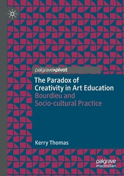 portada The Paradox of Creativity in Art Education: Bourdieu and Socio-Cultural Practice (en Inglés)