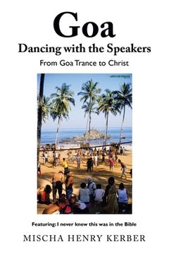 portada Goa Dancing with the Speakers: From Goa Trance to Christ (en Inglés)