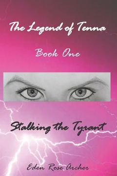 portada The Legend of Tenna: Book One: Stalking the Tyrant (en Inglés)