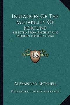 portada instances of the mutability of fortune: selected from ancient and modern history (1792)