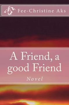 portada A Friend, a good Friend (en Inglés)