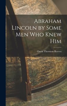 portada Abraham Lincoln by Some Men Who Knew Him (en Inglés)