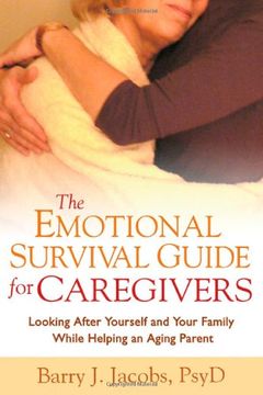 portada The Emotional Survival Guide for Caregivers: Looking After Yourself and Your Family While Helping an Aging Parent (in English)