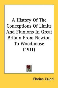 portada a history of the conceptions of limits and fluxions in great britain from newton to woodhouse (1911) (en Inglés)