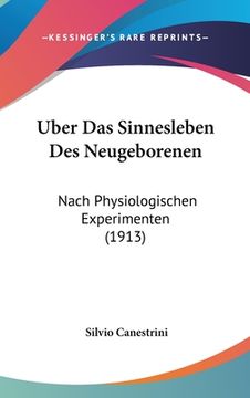 portada Uber Das Sinnesleben Des Neugeborenen: Nach Physiologischen Experimenten (1913) (en Alemán)