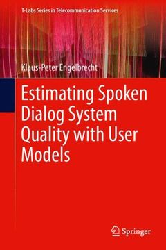 portada Estimating Spoken Dialog System Quality with User Models (T-Labs Series in Telecommunication Services)