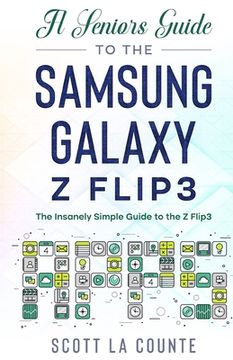 portada A Senior's Guide to the Samsung Galaxy Z Flip3: An Insanely Easy Guide to the Z Flip3 (en Inglés)
