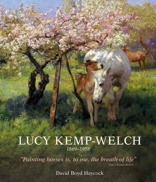 portada Lucy Kemp-Welch 1869-1958: The Life and Work of Lucy Kemp-Welch, Painter of Horses (en Inglés)