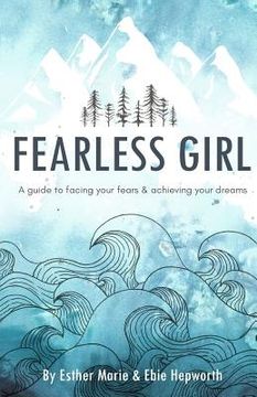 portada Fearless Girl: A Guide to Facing Your Fears and Achieving Your Dreams (in English)