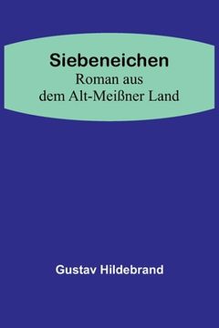 portada Siebeneichen: Roman aus dem Alt-Meißner Land (en Alemán)