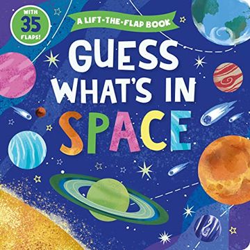 portada Guess What's in Space: A Lift-The-Flap Book With 35 Flaps! (Clever Hide & Seek) (en Inglés)