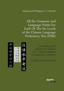 portada All the Grammar and Language Points For Each Of The Six Levels of the Chinese Language Proficiency Test (HSK): According to the official Test Syllabus (en Inglés)