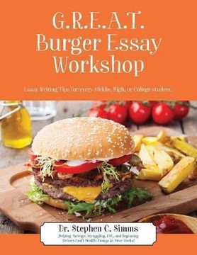 portada GREAT Burger Essay Workshop: Essay Writing Tips for Every Middle, High, or College Student (in English)