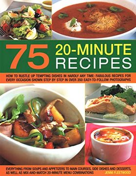 portada 75 Twenty-Minute Tasty Recipes: How to Rustle up Tempting Dishes in Hardly any Time: Fabulous Recipes for Every Occasion Shown Step by Step in Over. As Mix-And-Match 20-Minute Menu Combinations (en Inglés)