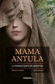 portada Mama Antula: la Primera Santa de Argentina (in Spanish)