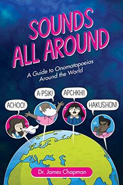 portada Sounds all Around: A Guide to Onomatopoeias Around the World (en Inglés)