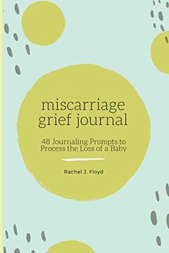 portada Miscarriage Grief Journal: 48 Journaling Prompts to Process the Loss of a Baby (en Inglés)