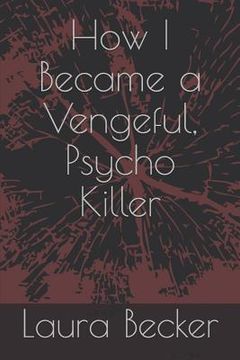 portada How I Became a Vengeful, Psycho Killer (en Inglés)