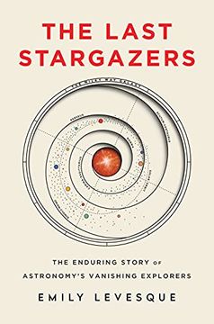 portada The Last Stargazers: The Enduring Story of Astronomy’S Vanishing Explorers (in English)