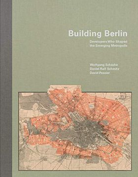 portada Building Berlin: Developers who Shaped the Emerging Metropolis: Pioneers who Developed the Emerging Metropolis (en Inglés)