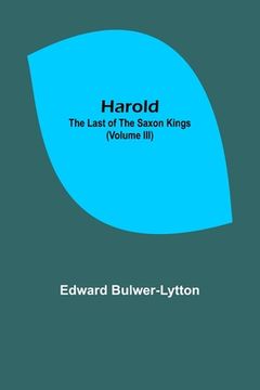portada Harold: the Last of the Saxon Kings (Volume III) (in English)