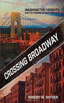 portada Crossing Broadway: Washington Heights and the Promise of New York City (en Inglés)