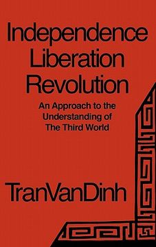 portada independence, liberation, revolution: an approach to the understanding of the third world (en Inglés)