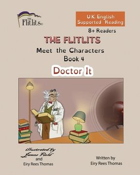 portada THE FLITLITS, Meet the Characters, Book 4, Doctor It, 8+Readers, U.K. English, Supported Reading: Read, Laugh and Learn (in English)