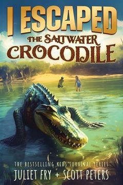 portada I Escaped The Saltwater Crocodile: Apex Predator Of The Wild (en Inglés)