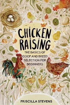 portada Chicken Raising: The Basics of Coop and Breed Selection for Beginners (en Inglés)