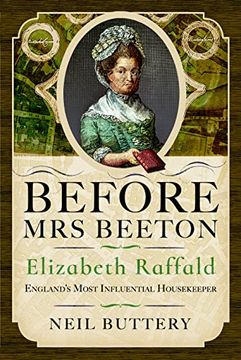 portada Before Mrs Beeton: Elizabeth Raffald, England's Most Influential Housekeeper (en Inglés)