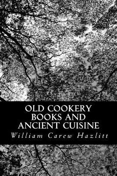 portada Old Cookery Books and Ancient Cuisine (en Inglés)