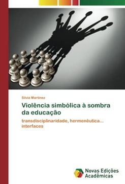 portada Violência Simbólica à Sombra da Educação: Transdisciplinaridade, Hermenêutica. Interfaces (en Portugués)