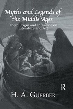 portada Myths and Legends of the Middle Ages: Their Origin and Influence on Literature and art (in English)